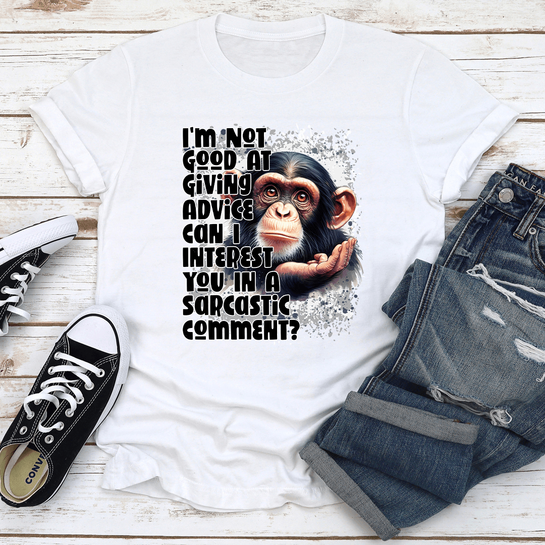 I'm Not Good At Giving Advice Tee
