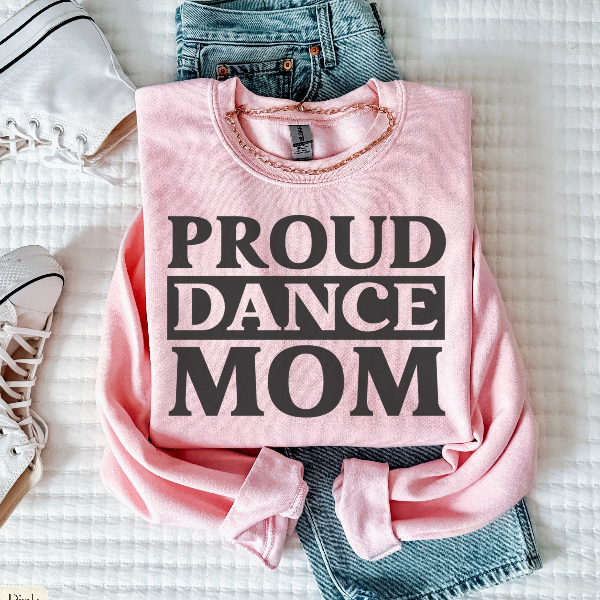Dance Mom T-Shirt Proud Dance Mama Sweatshirt