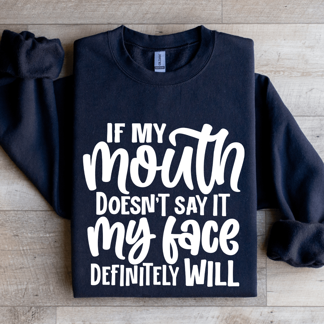 If My Mouth Doesn't Say It Sweatshirt