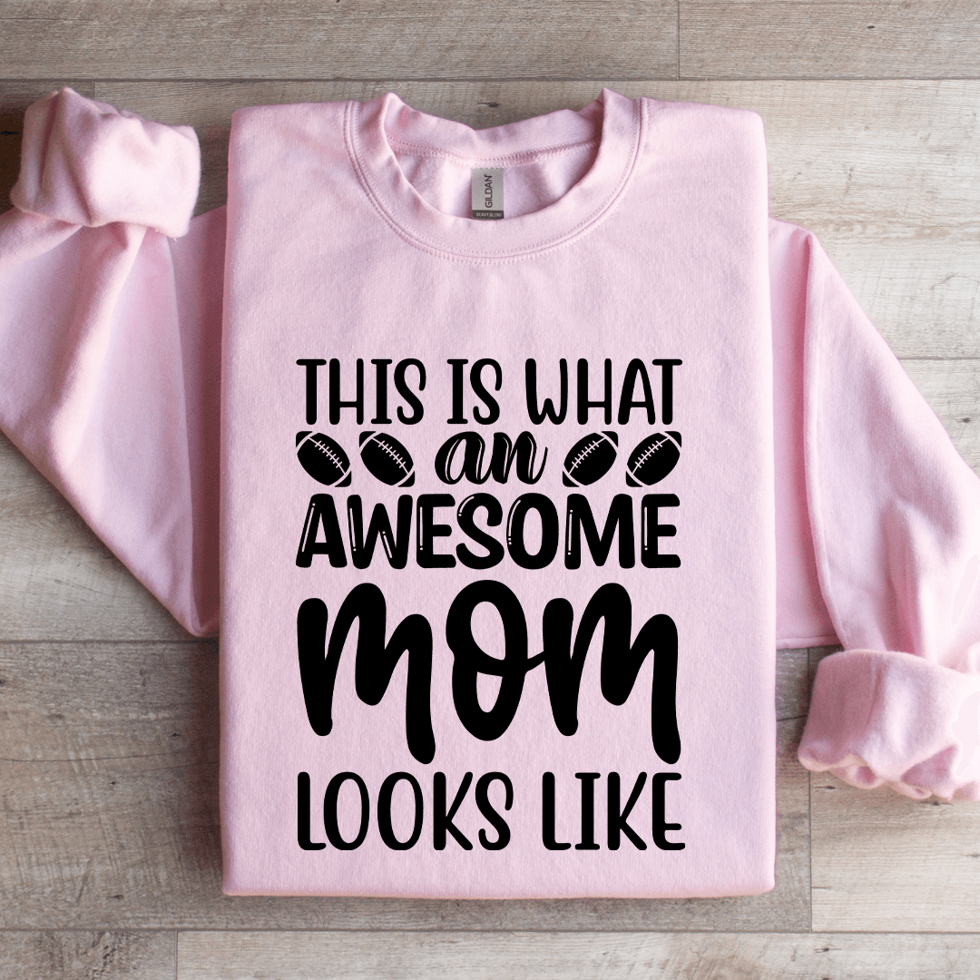 This Is What An Awesome Mom Looks Like Sweatshirt