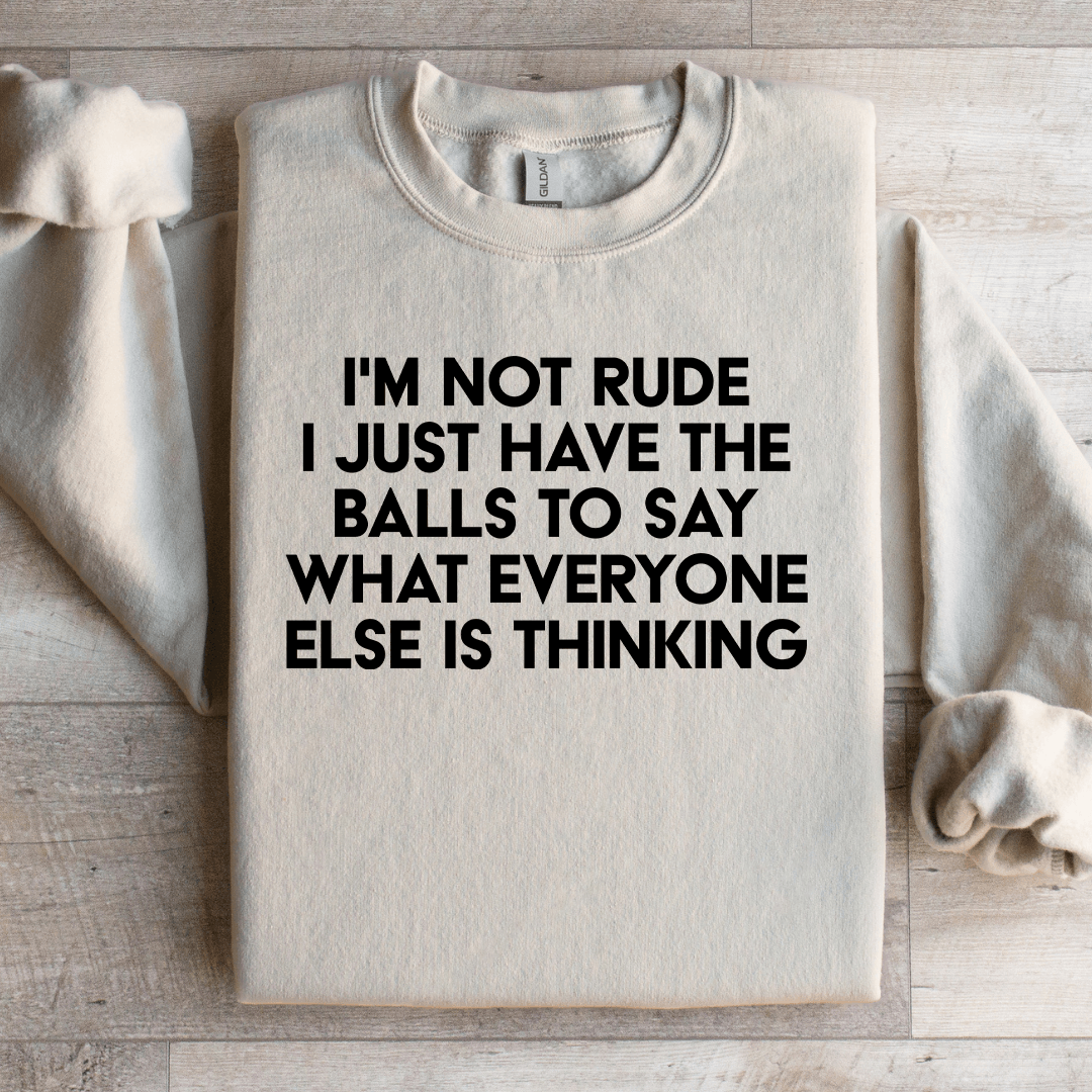I'm Not Rude I Just Have The Balls Sweatshirt