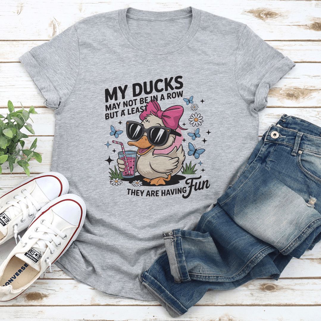 My Ducks May Not Be In A Row Tee