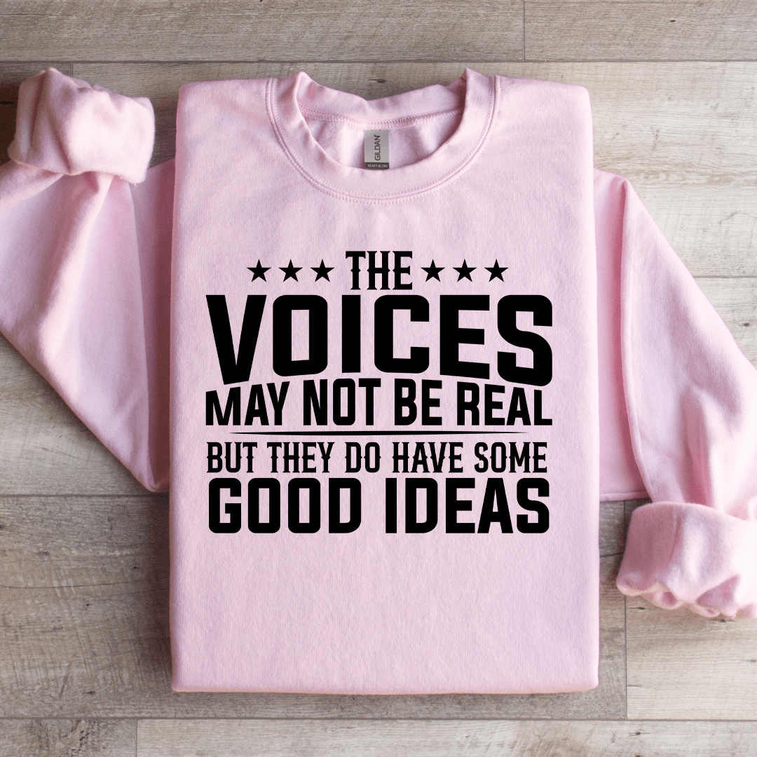 The Voices May Not Be Real Sweatshirt
