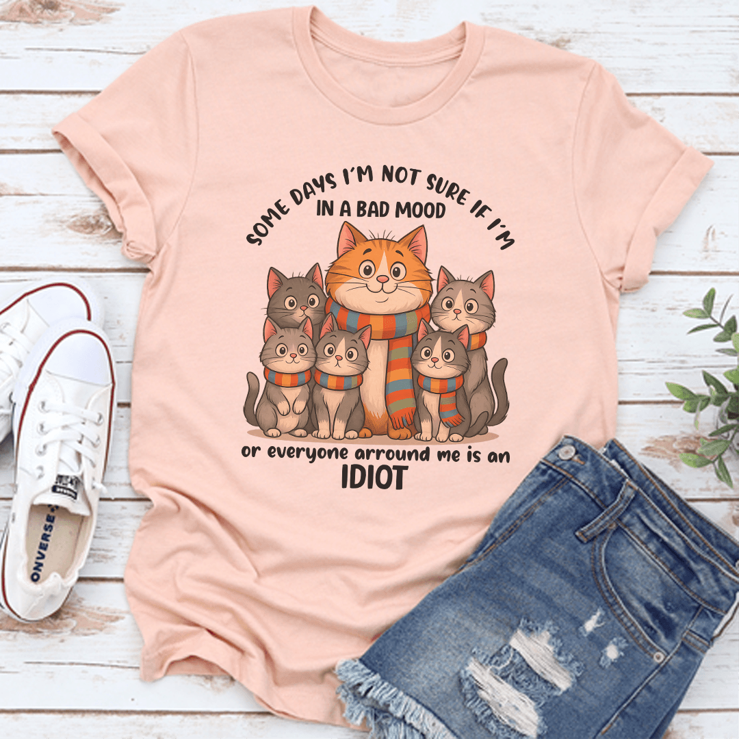 Some Days I'm Not Sure If I'm In A Bad Mood Tee