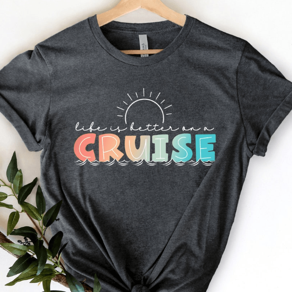 Life is Better on a Cruise Shirt – Cruise Life Shirt, Family Cruise Matching Tee, Perfect Summer Vacation Shirt