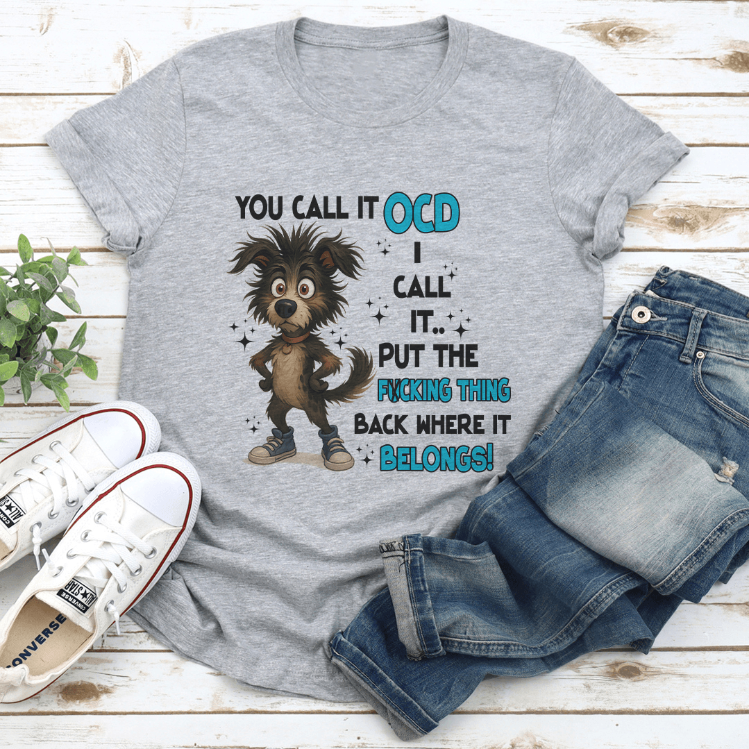 You Call It Ocd Tee