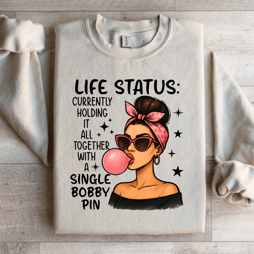 Life Status Currently Holding It all Together Sweatshirt