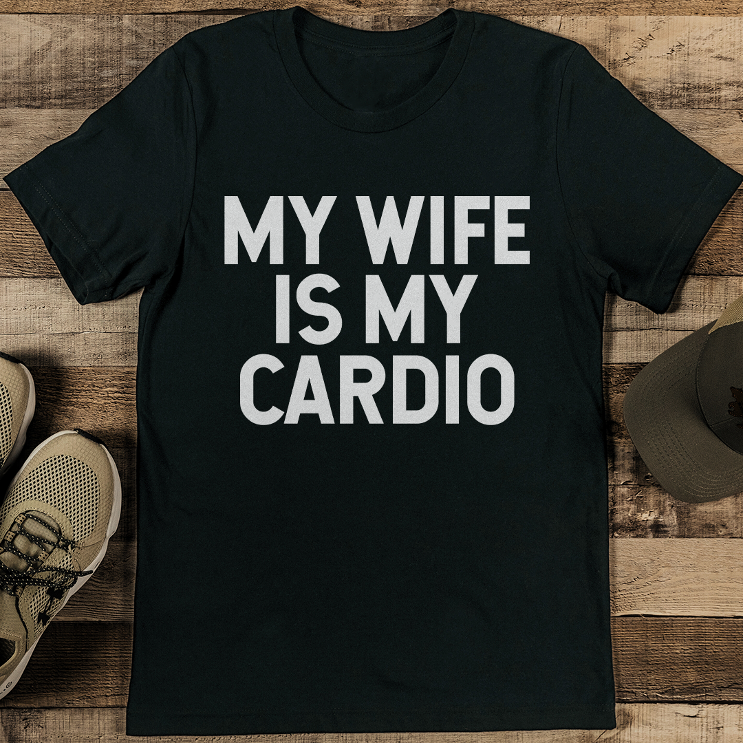 My Wife Is My Cardio Tee