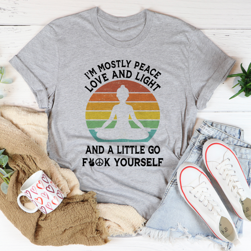 I'm Mostly Peace Love And Light Tee