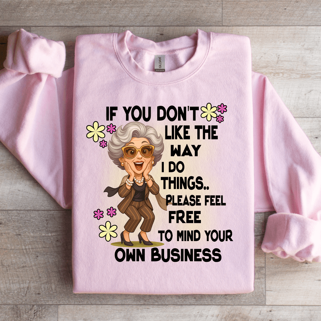 If You Don't Like The Way Sweatshirt