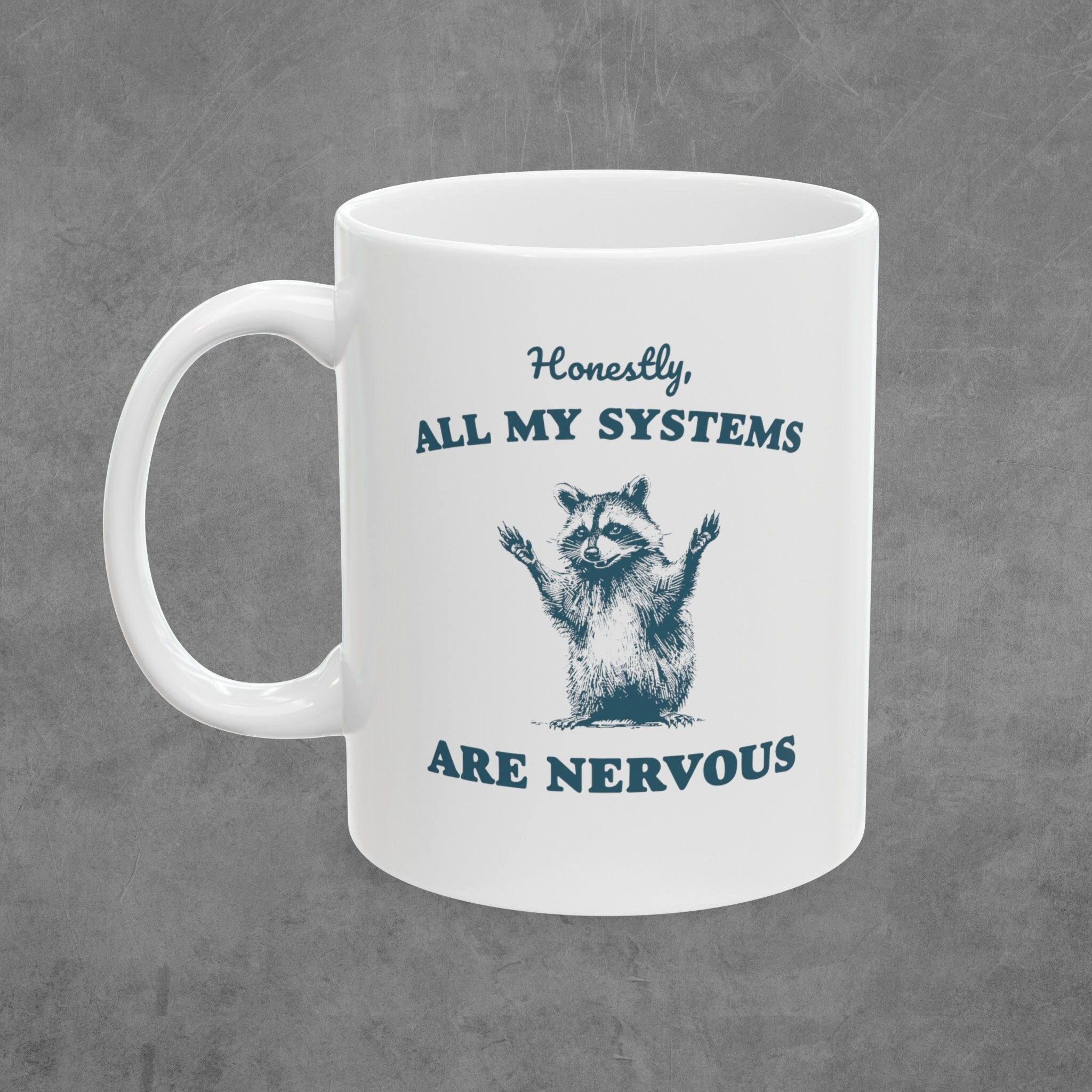 All My Systems Are Nervous Mug Funny Raccoon Coffee Cup Sarcastic Humor Animal Mug
