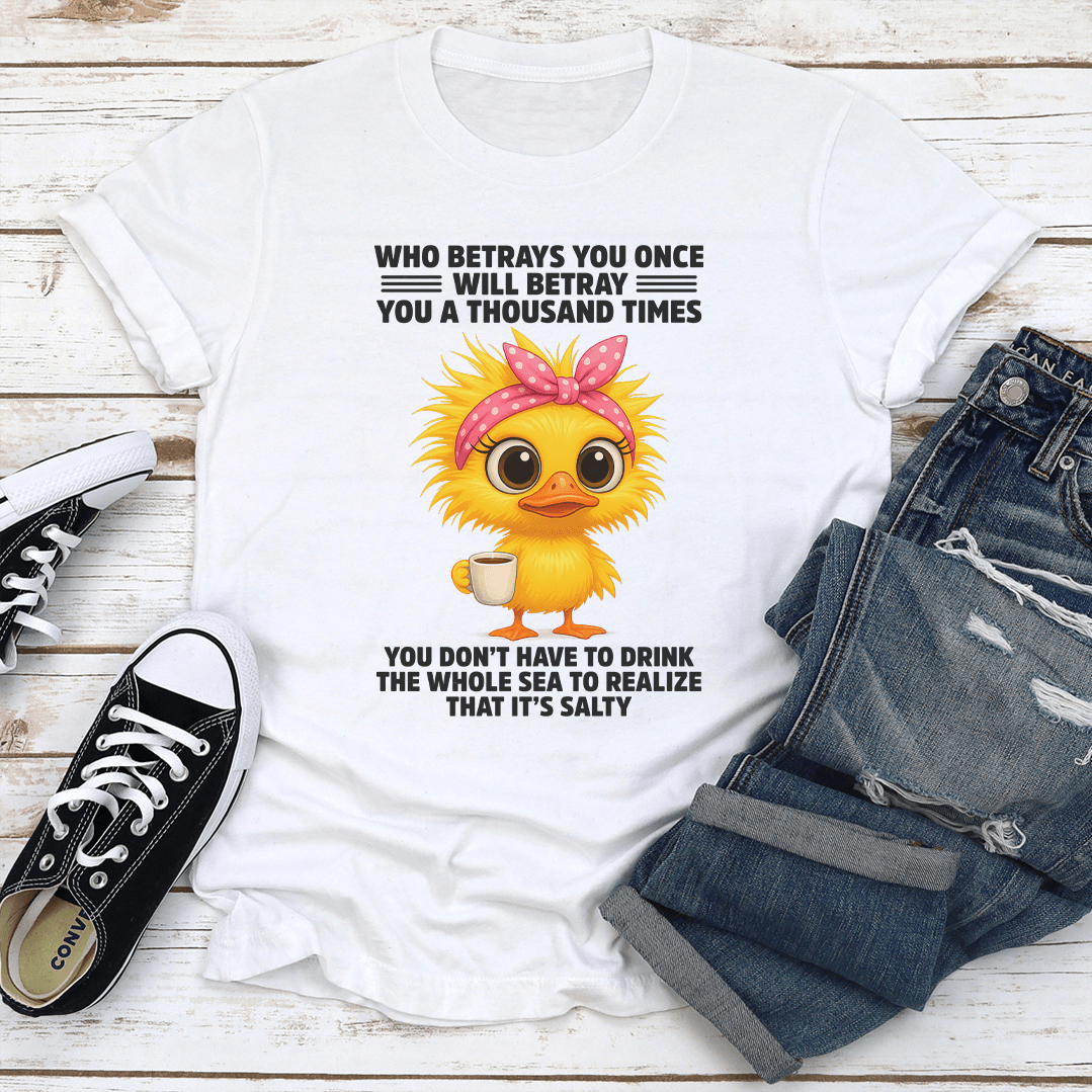 Who Betrays You Once Will Betray You A Thousand Times Tee