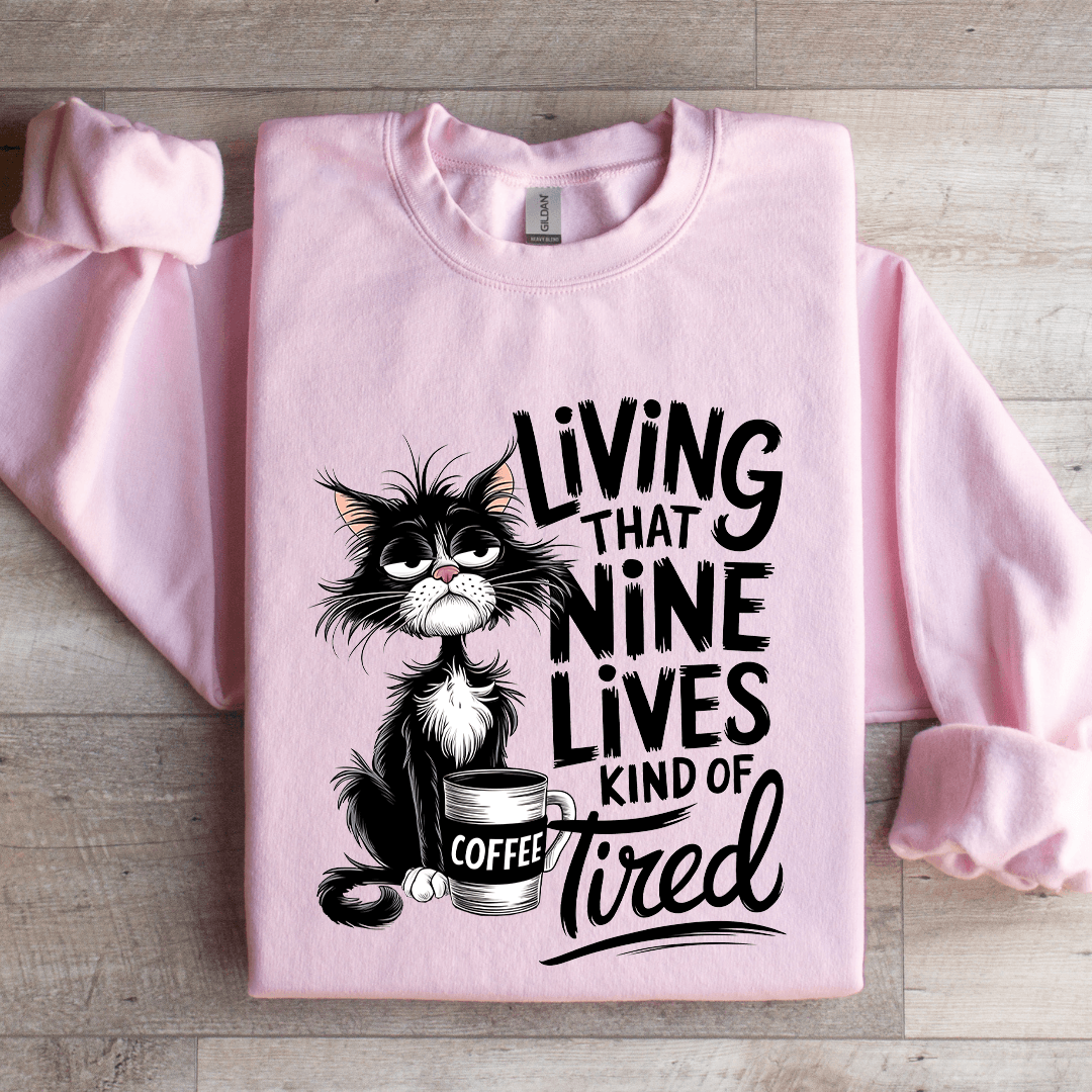 Living That Nine Lives Kind Of Tired Sweatshirt