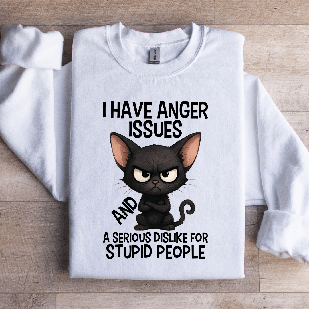 I Have Anger Issues Sweatshirt