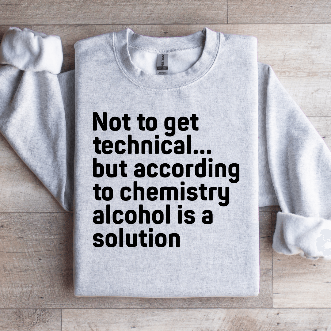 Not To Get Technical Sweatshirt