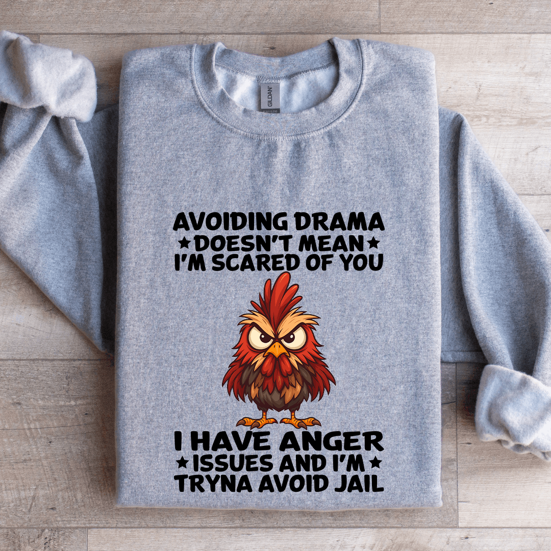 Avoiding Drama Doesn't Mean I'm Scared Of You Sweatshirt