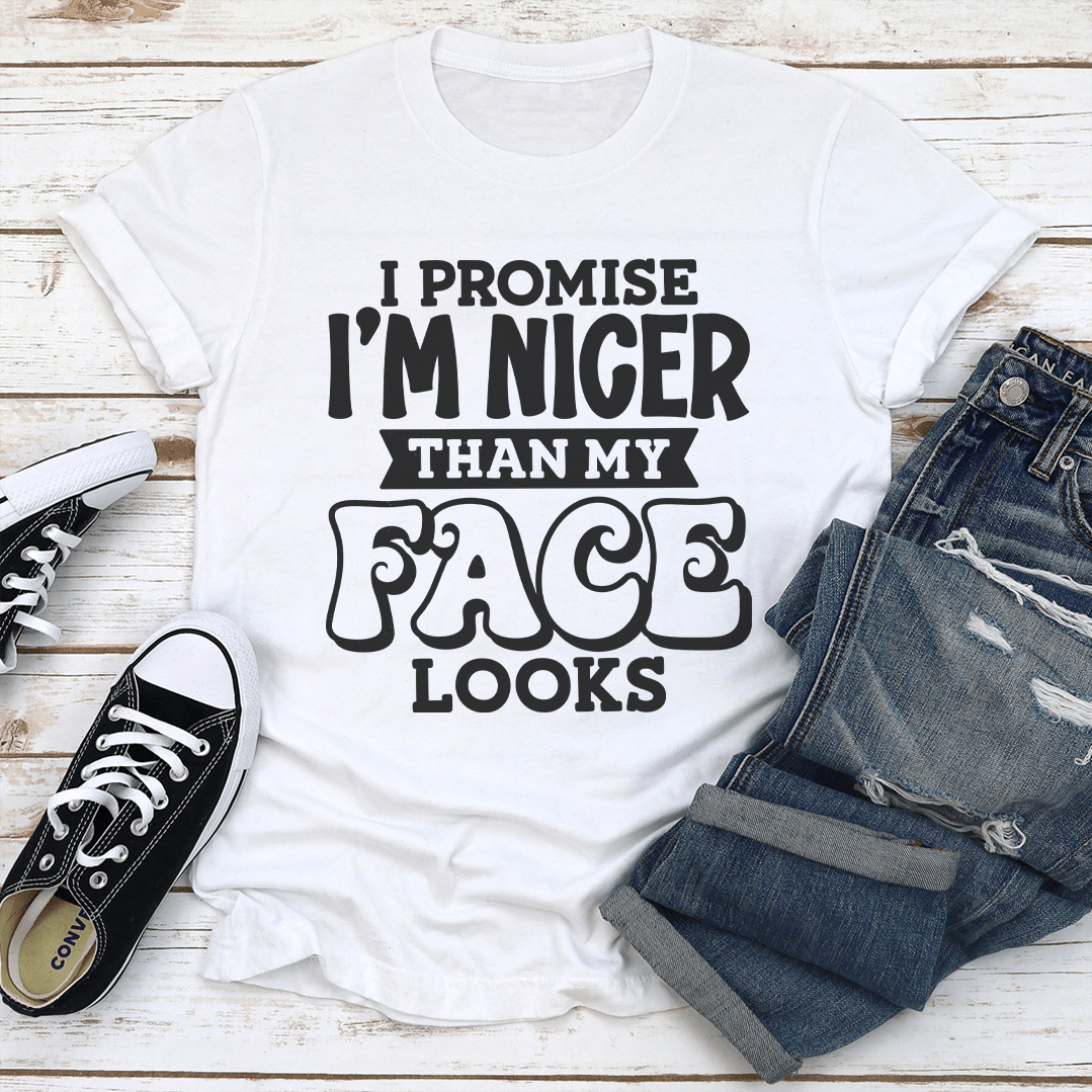 I Promise I'm Nicer Than My Face Looks Tee