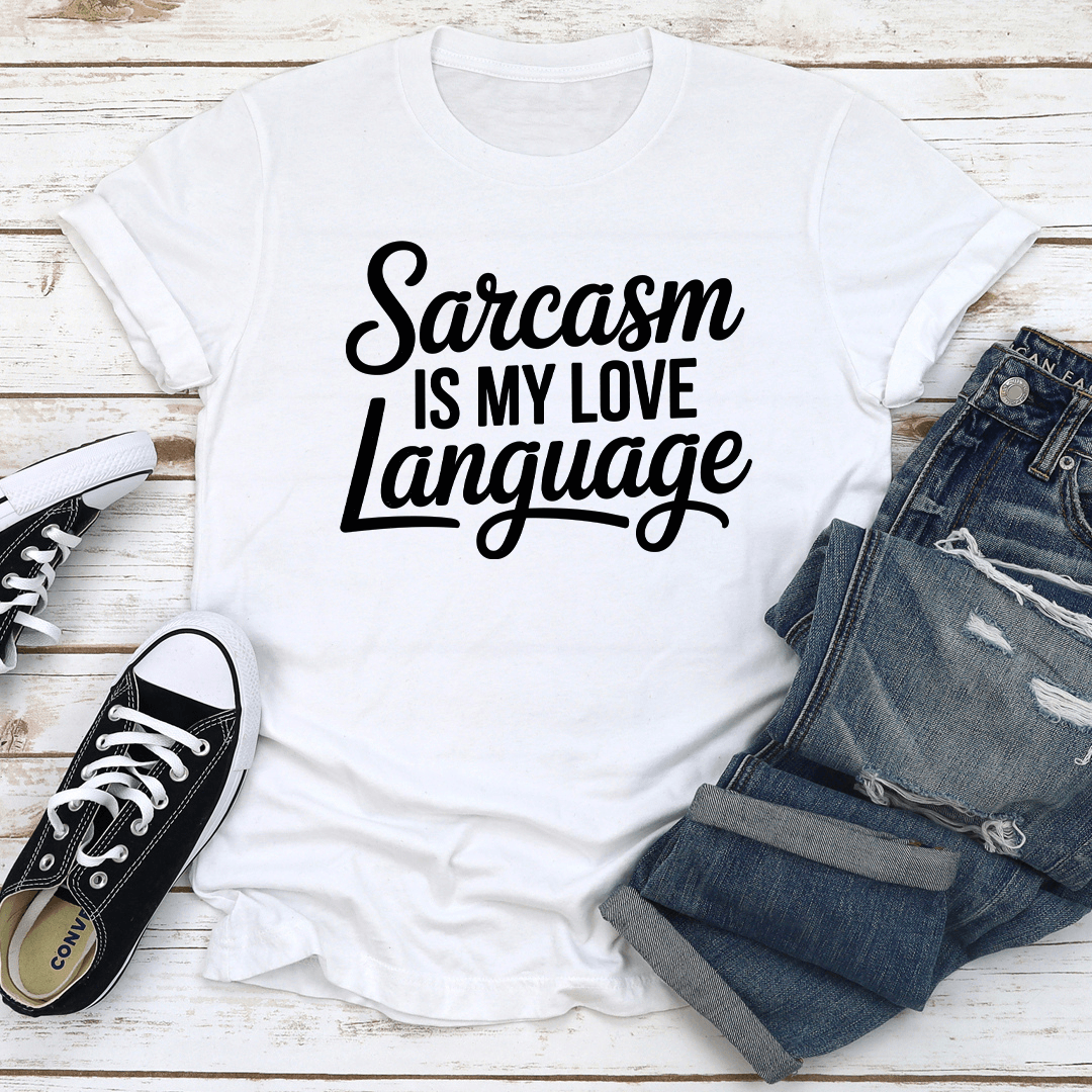 Sarcasm Is My Love Language Tee