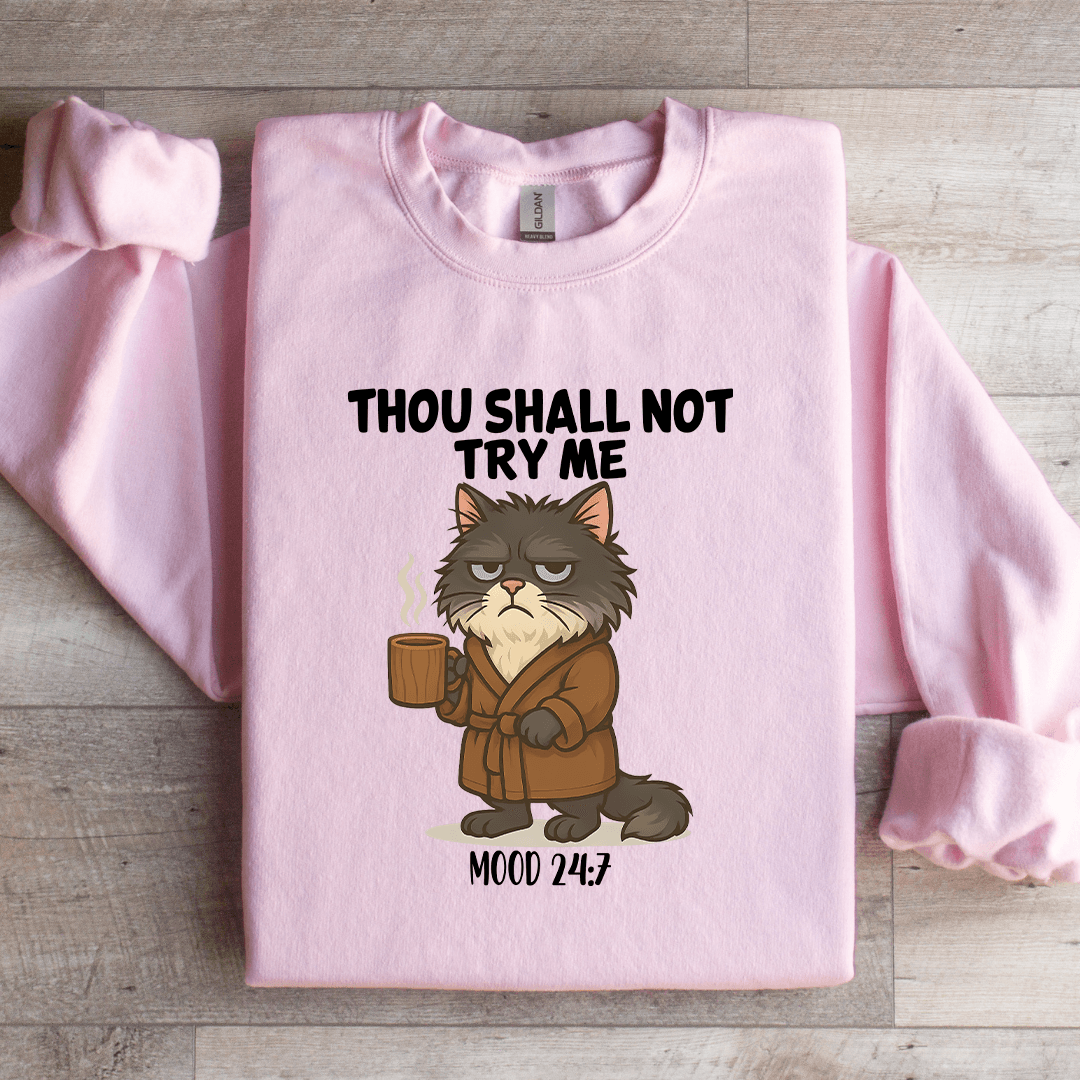 Thou Shall Not Try Me Mood 247 Part Sweatshirt