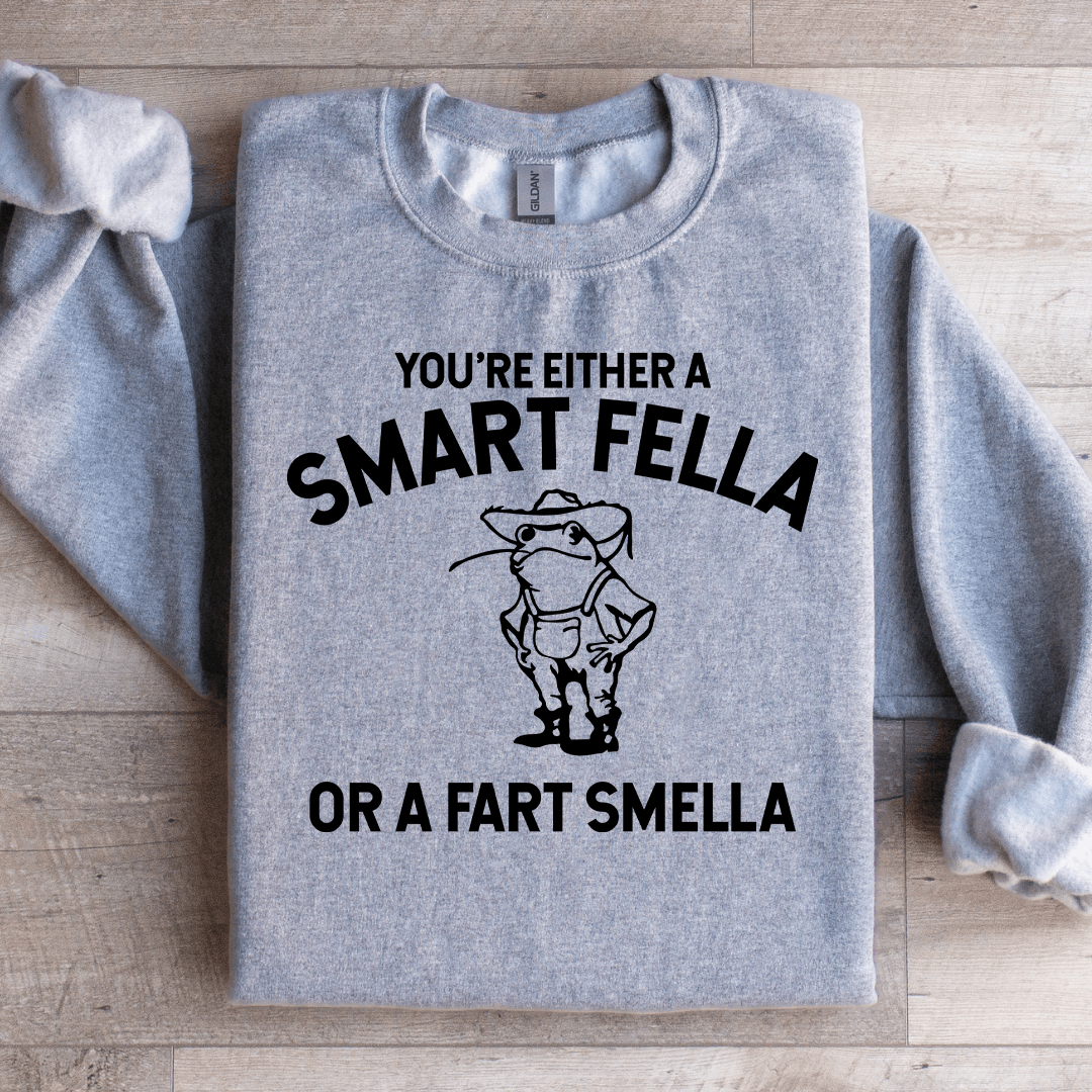 You're Either A Smart Fella Sweatshirt