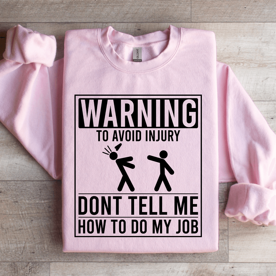 Warning To Avoid Injury Don't Tell Me Sweatshirt