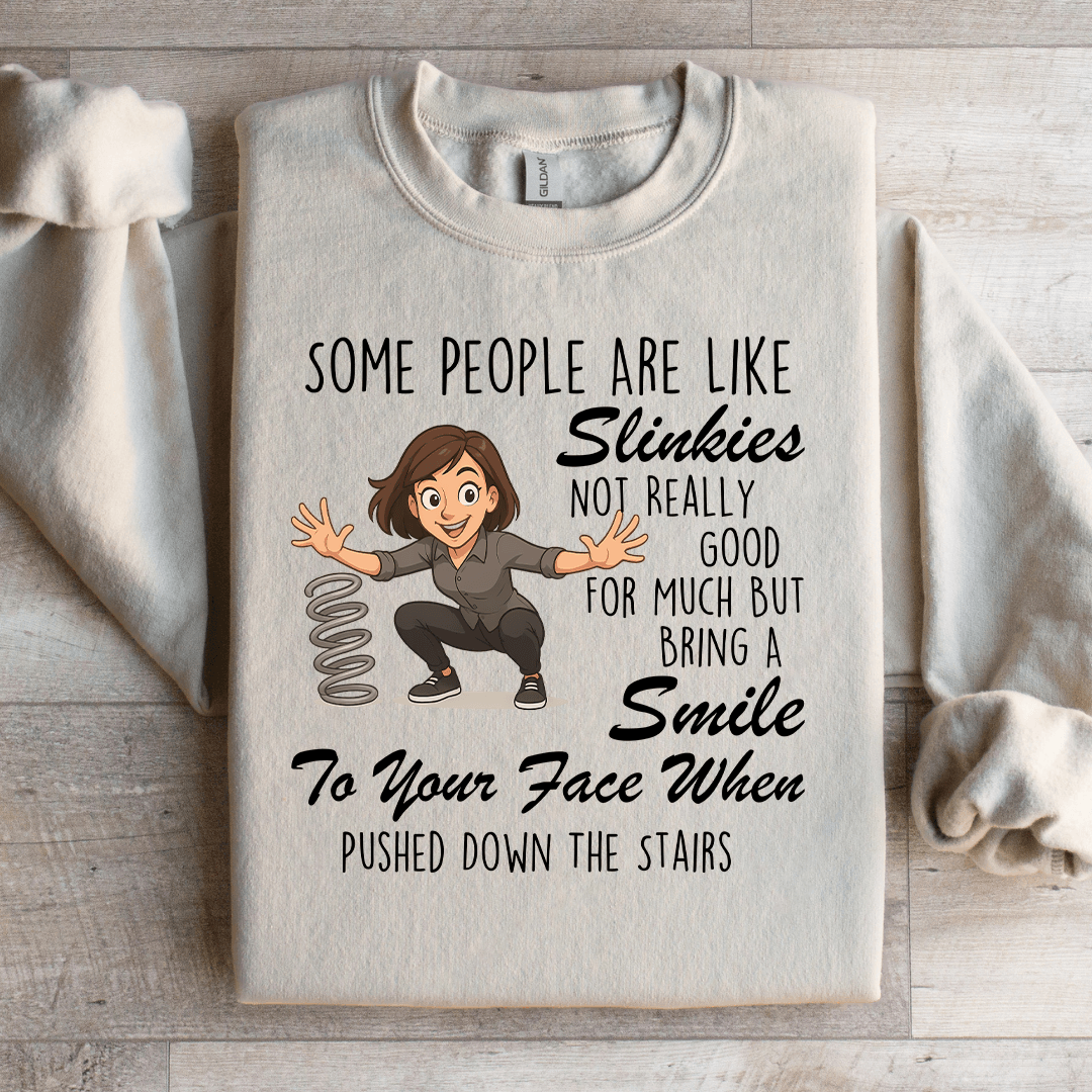 Some People Are Like Slinkies Sweatshirt