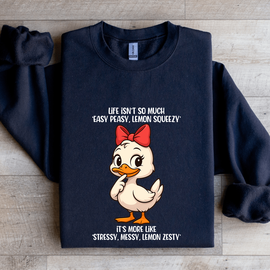 Life Isn't So Much Easy Peasy Lemon Squeezy Sweatshirt