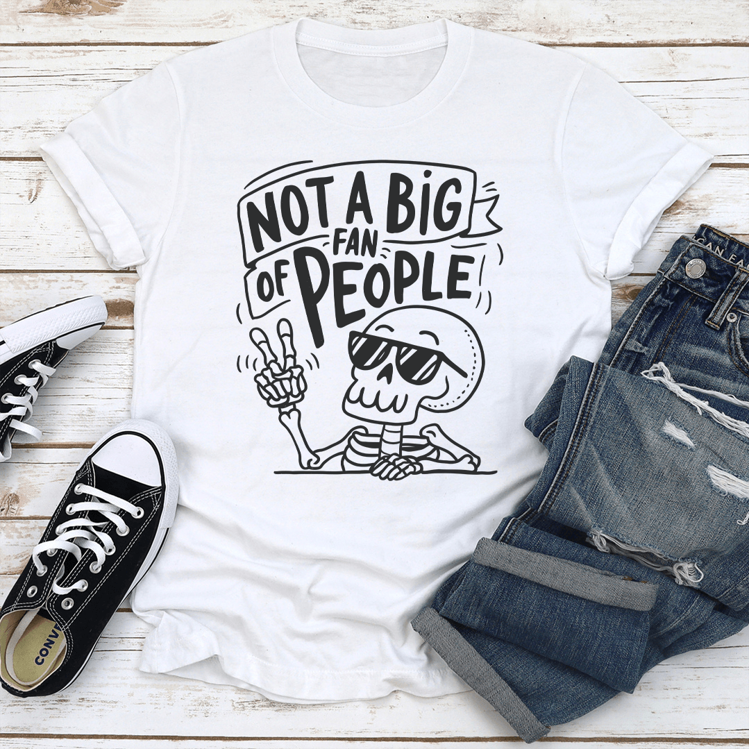 Not A Big Fan Of People Tee