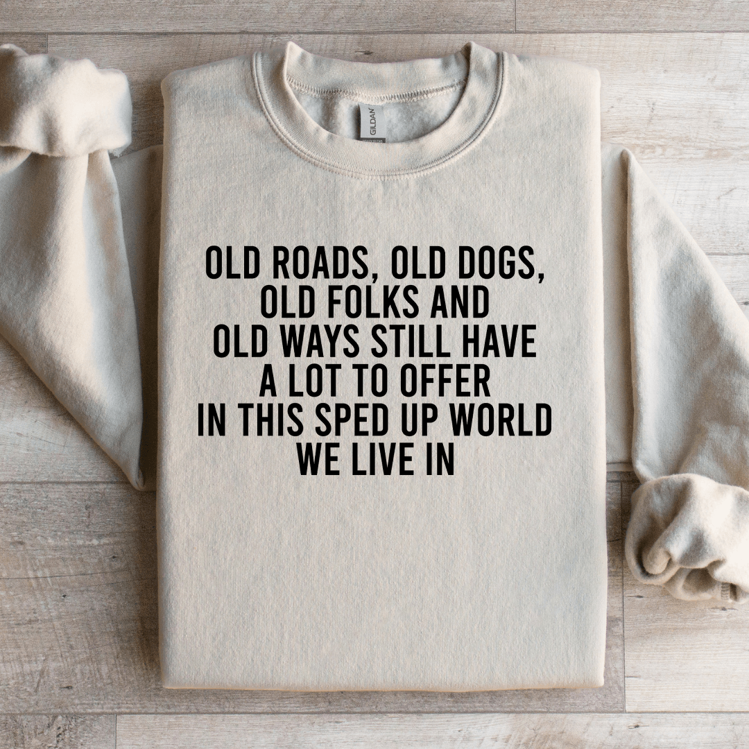 Old Roads Old Dogs Old Folks Sweatshirt