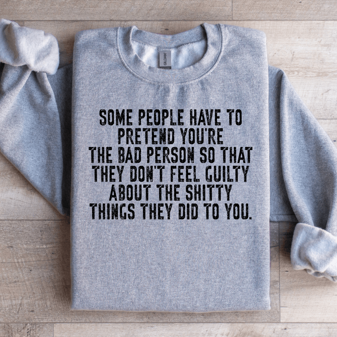 Some People Have To Pretend Sweatshirt