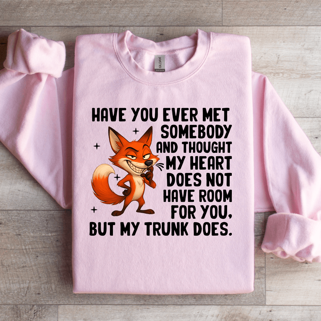 Have You Ever Met Somebody Sweatshirt