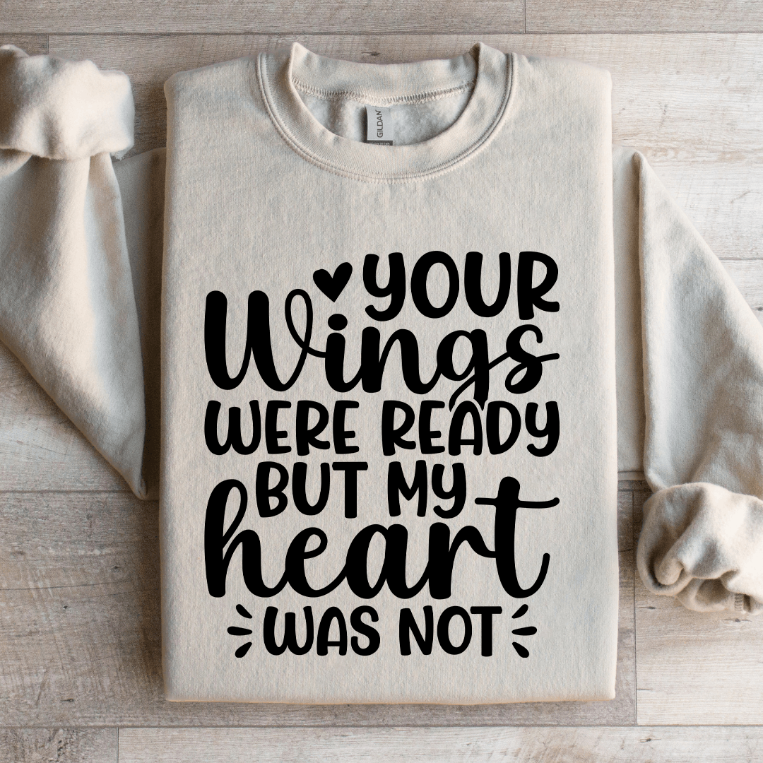 Your Wings Were Ready Sweatshirt