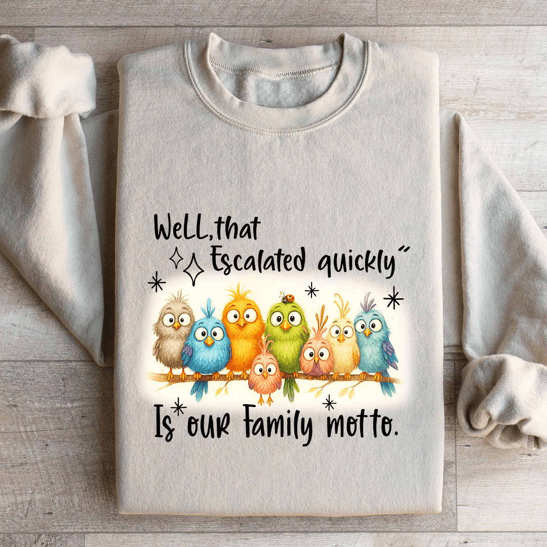 Well That Escalated Quickly Sweatshirt