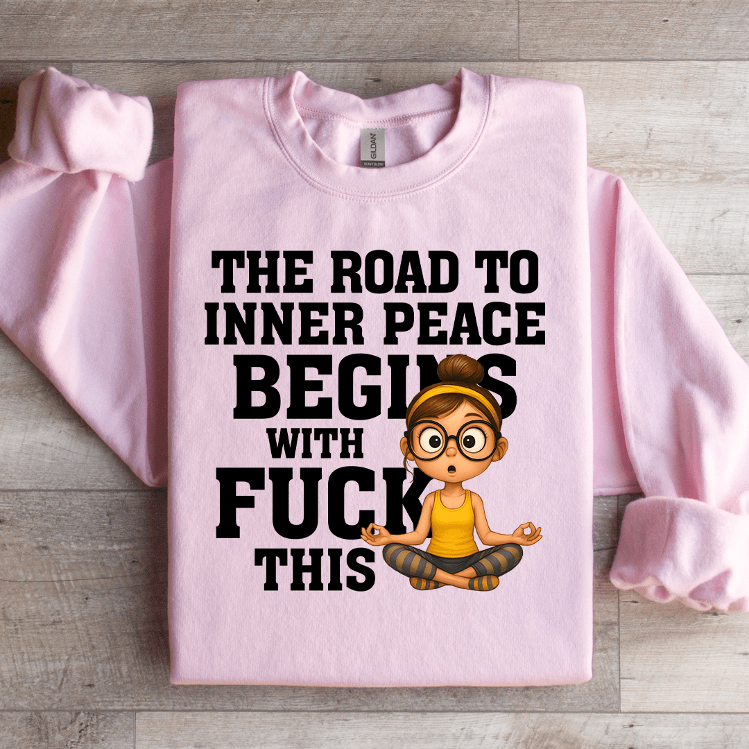 The Road To Inner Peace Begins Sweatshirt