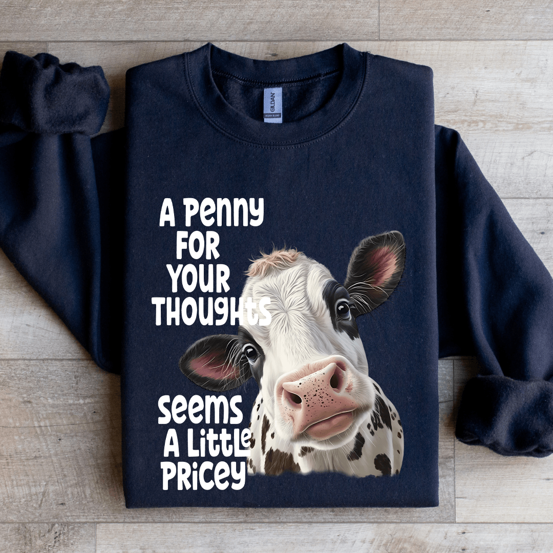 A Penny For Your Thoughts Seems A Little Pricey Sweatshirt