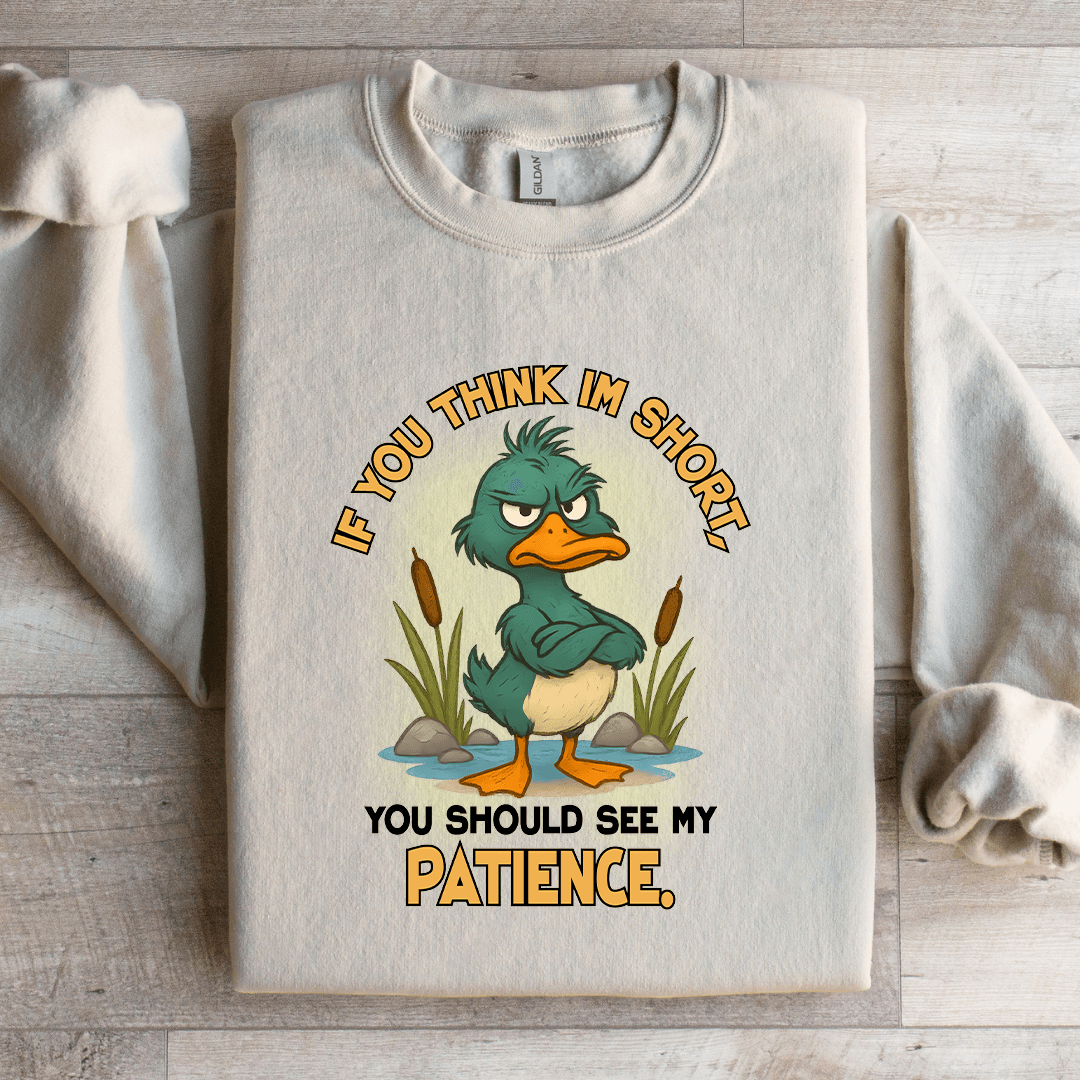If You Think Im Short Sweatshirt