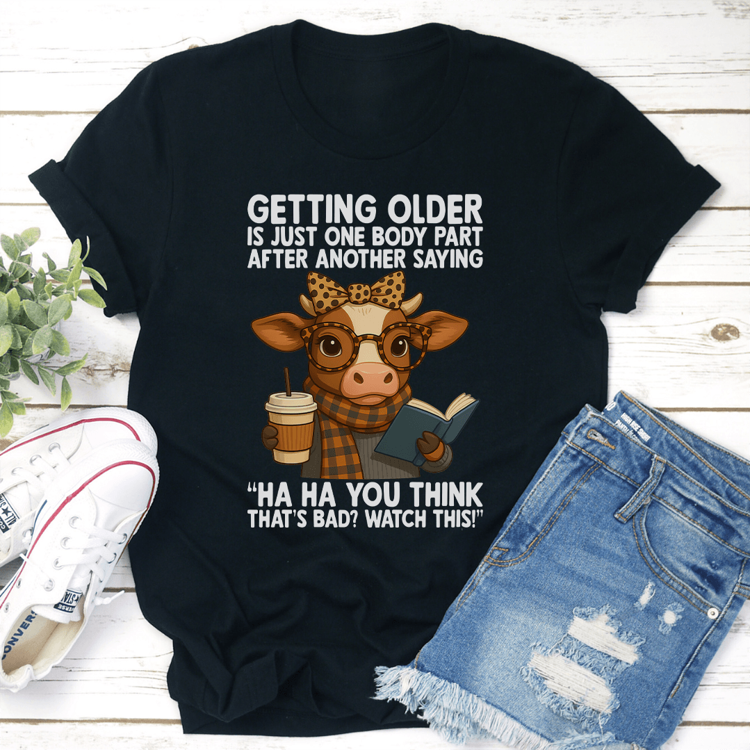 Getting Older Is One Body Part Tee