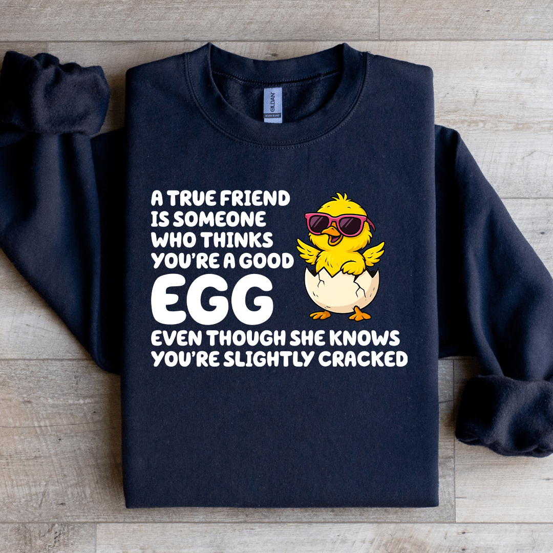 A True Friend Is Someone Sweatshirt