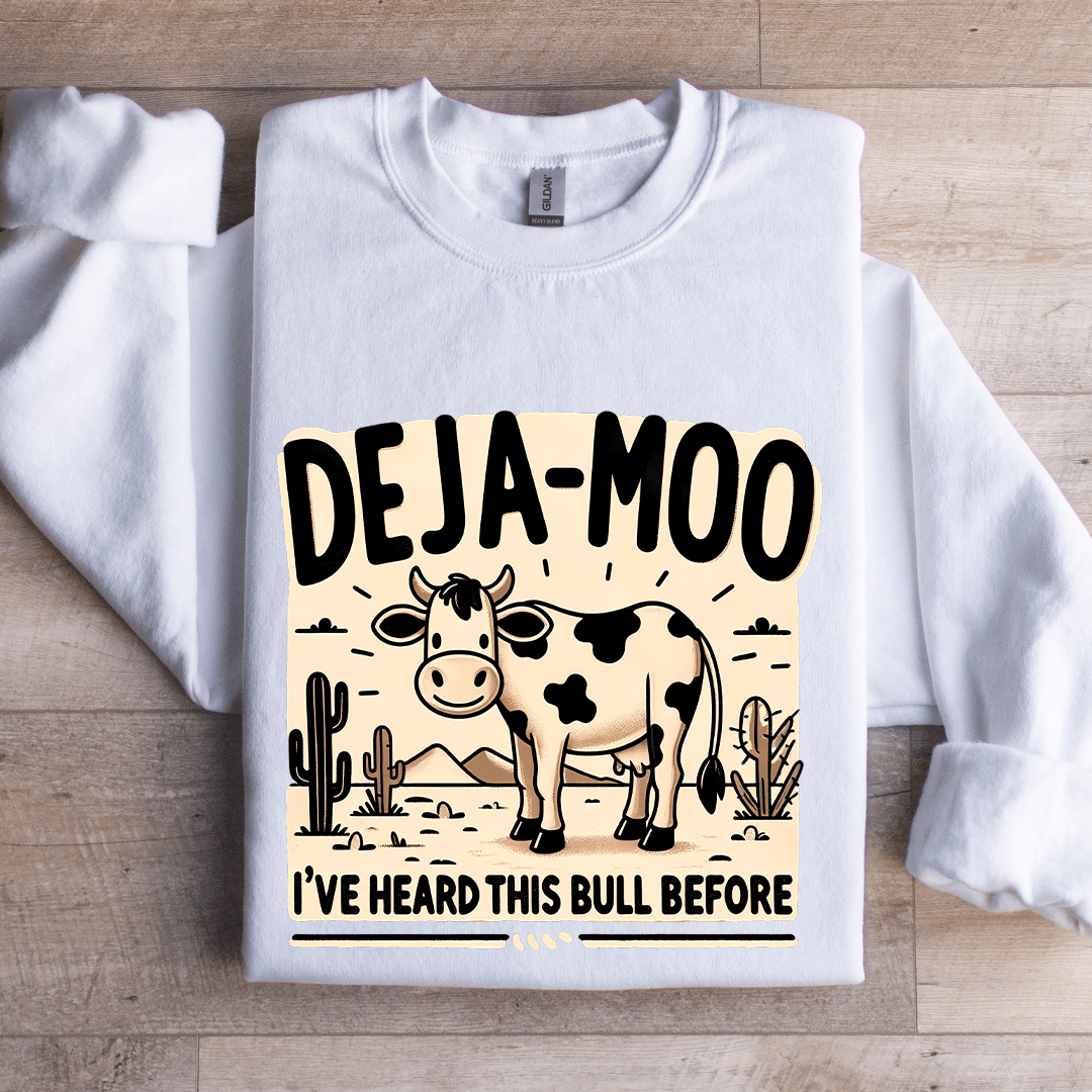 Deja Moo I've Heard This Bull Before Sweatshirt