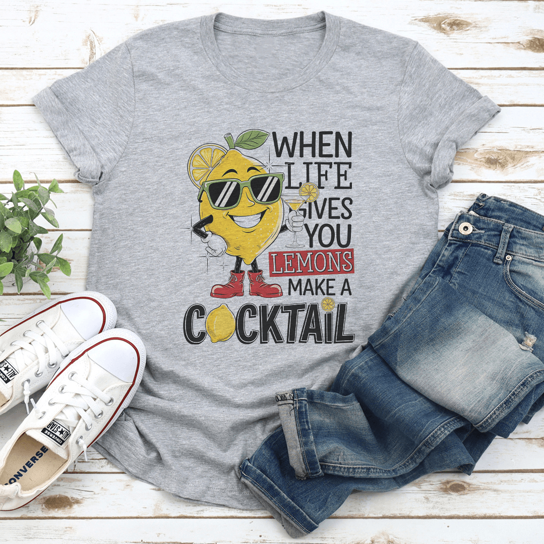 When Life Gives You Lemons Cocktail Tee