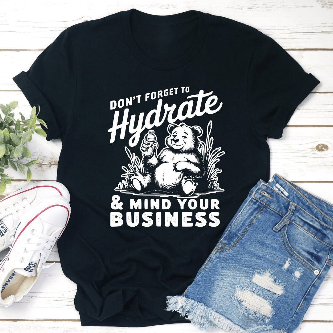 Don't Forget To Hydrate Tee
