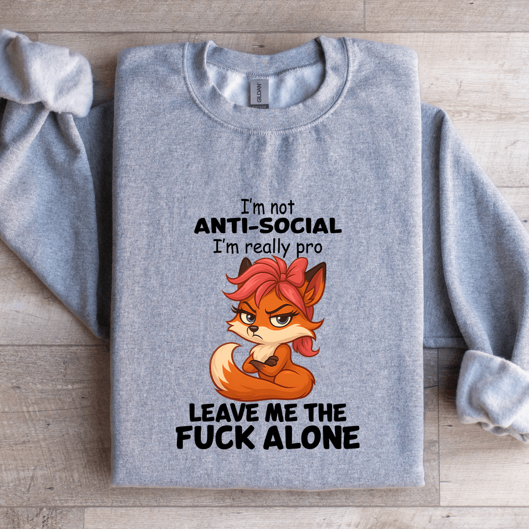 I'm Not Anti Social Sweatshirt