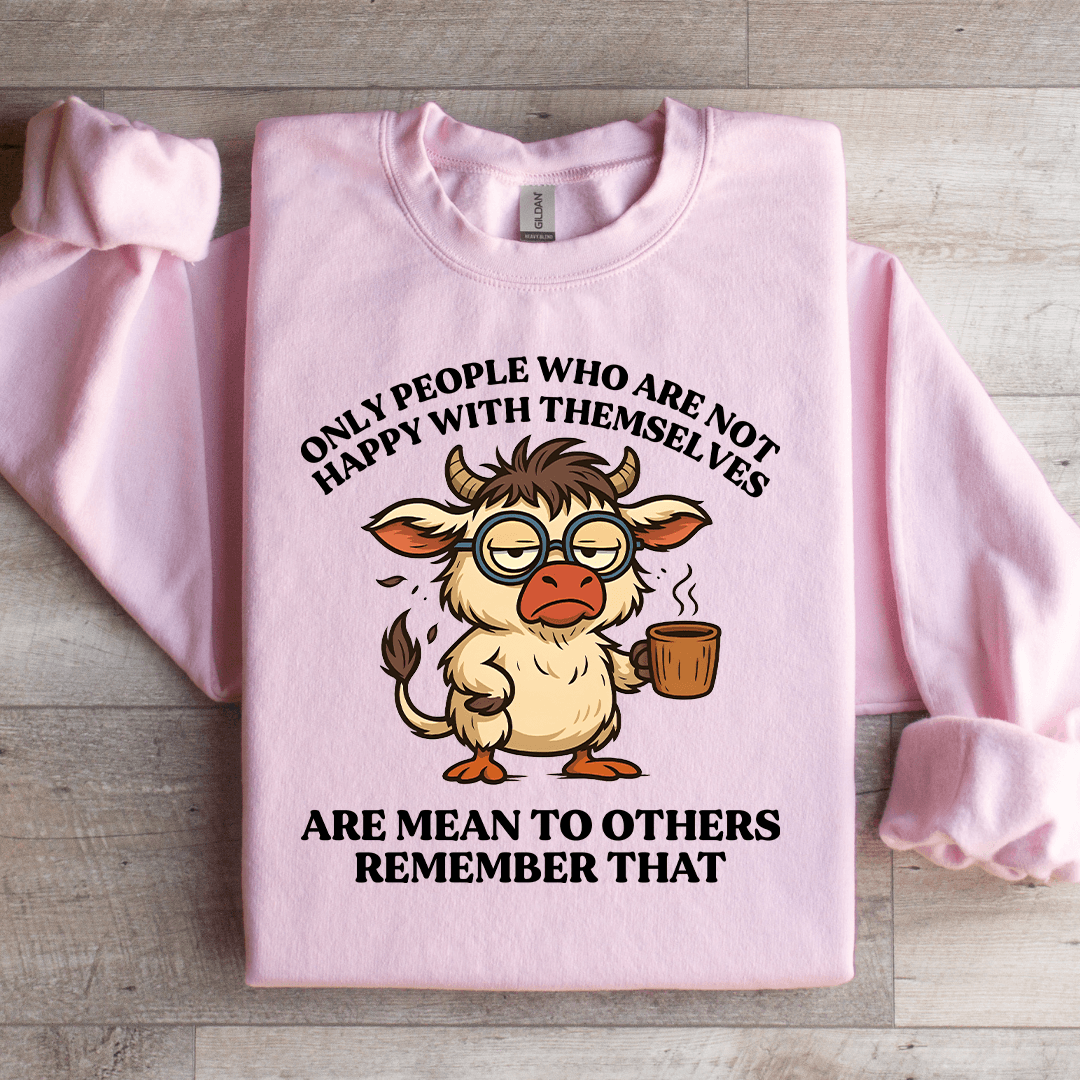 Only People Who Are Not Happy Sweatshirt