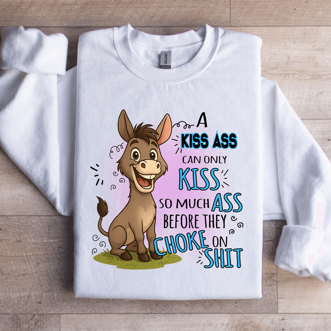 A Kiss A Can Only Kiss So Much Sweatshirt