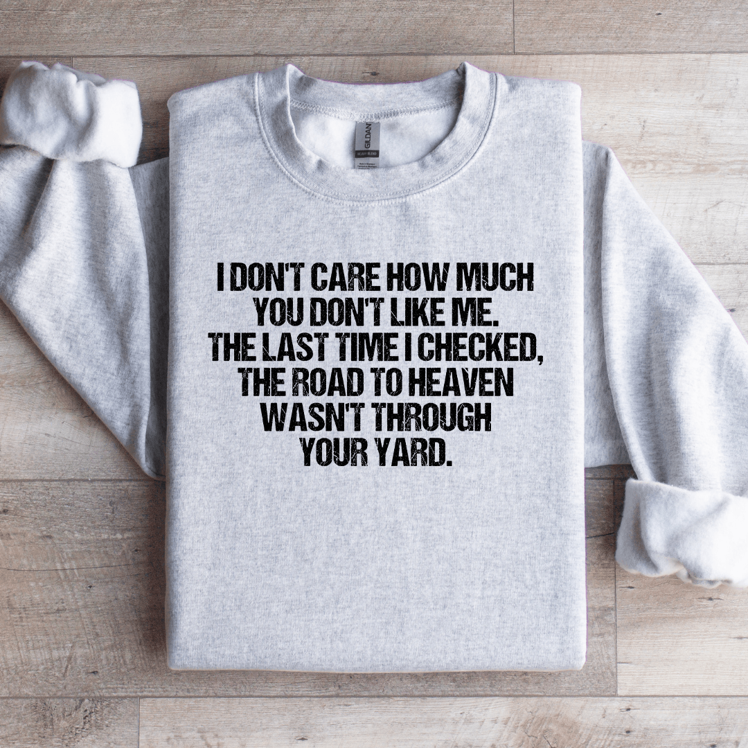 I Don't care How Much You Don't like Me Sweatshirt