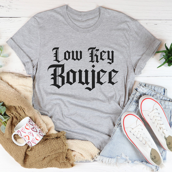 Low Key Boujee Tee