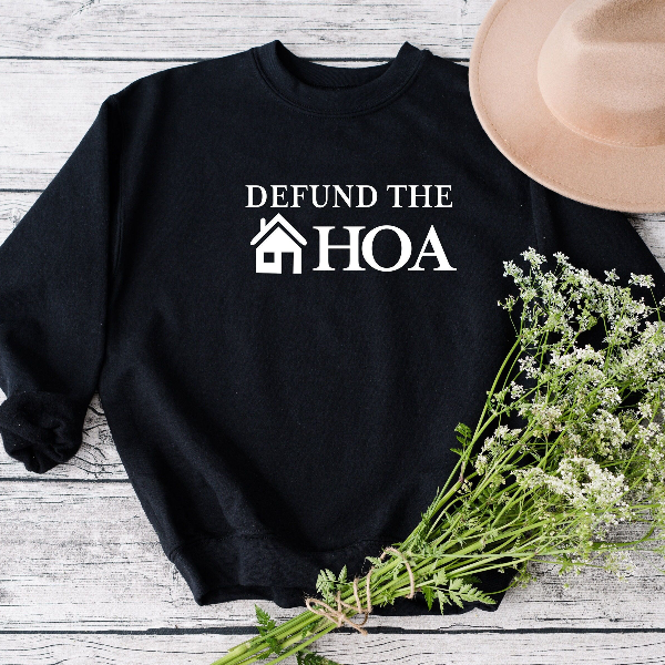 Defund the HOA Sweatshirt – Funny Homeowners Association Meme Crewneck Pullover