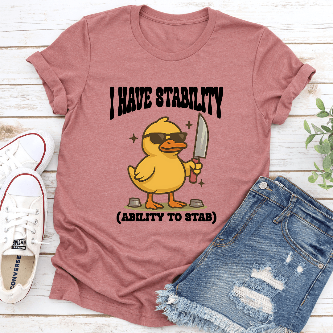 I Have Stability Ability To Stab Tee