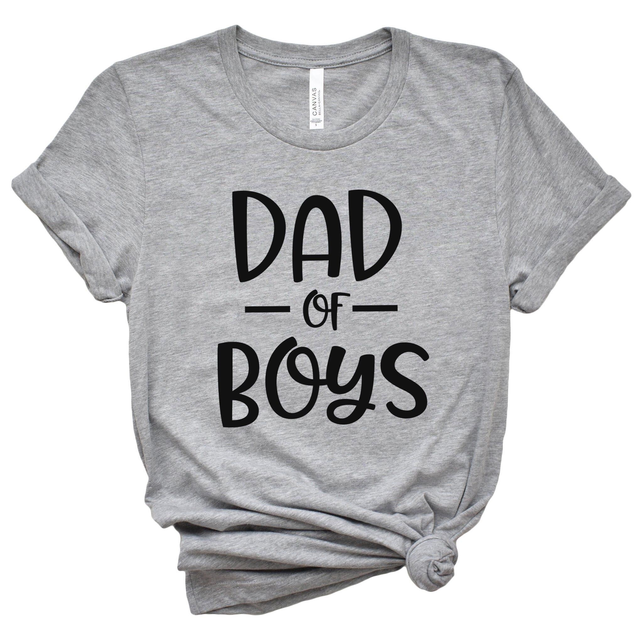 Dad of Boys Shirt,Gift for Grandpa Shirt,New Dad Shirt,Dad Shirt,Daddy Shirt,Father's Day Shirt,Best Dad shirt,Gift for