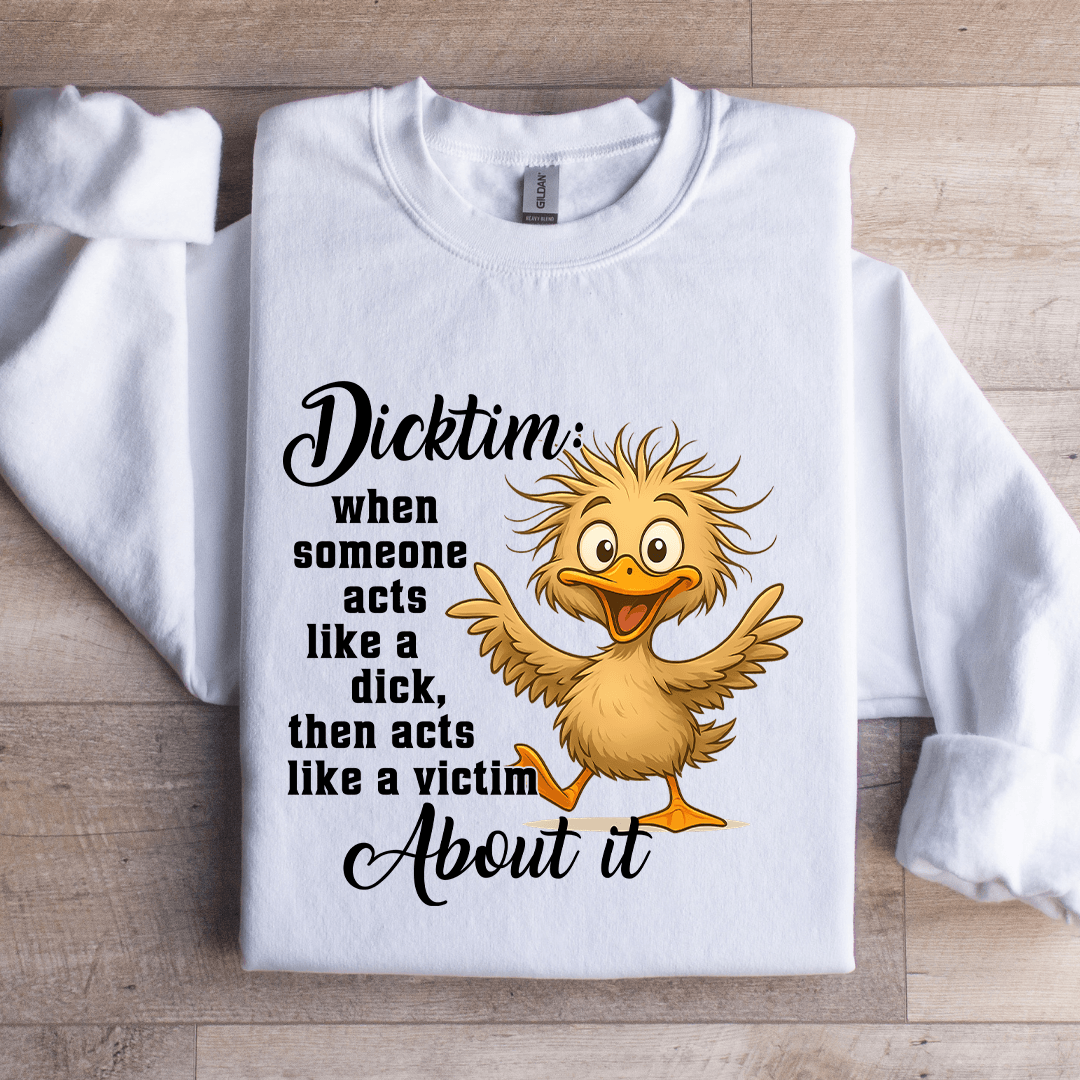 Dicktim When Someone Acts Like A D-ck Sweatshirt